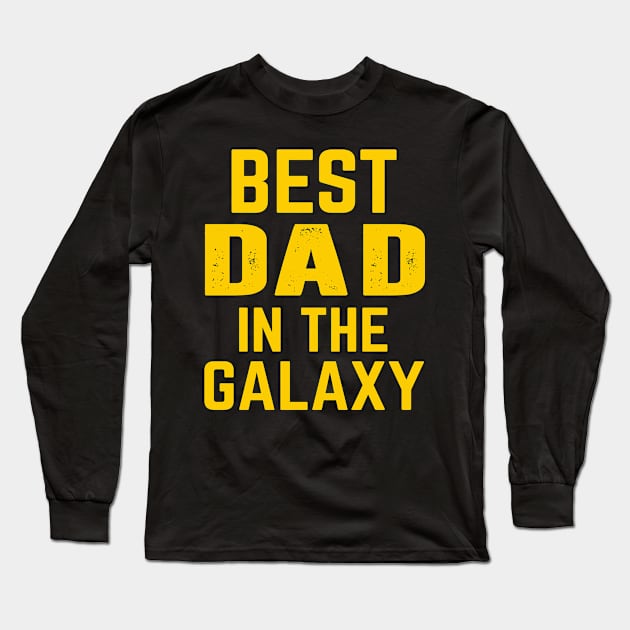 Best Dad In The Galaxy Gift Ideas Art Tshirt Long Sleeve T-Shirt by gdimido